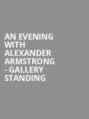 An evening with Alexander Armstrong - Gallery Standing at Royal Albert Hall